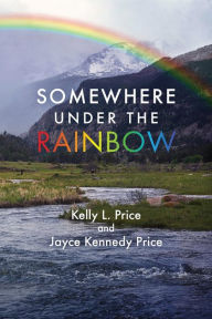 Title: Somewhere Under the Rainbow, Author: Kelly L Price