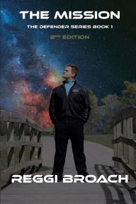 Title: The Mission: Defender Series Book 1, Author: Reggi Broach