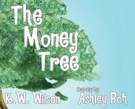 Title: The Money Tree, Author: K. W. Wilson
