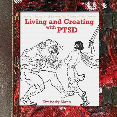 Living and Creating with PTSD: An Artist's Expression of Surviving Post Traumatic Stress Disorder