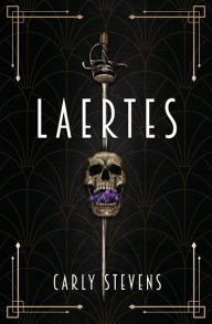 Ebooks download for free Laertes: A Hamlet Retelling by Carly Stevens (English literature) ePub 9781950041176