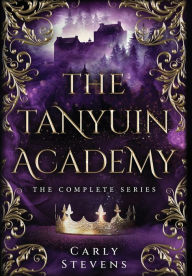 Title: The Tanyuin Academy: The Complete Series (Books 1-3), Author: Carly Stevens