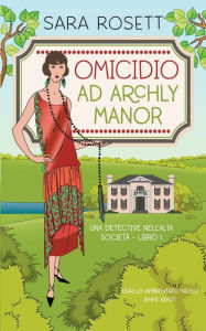 Title: Omicidio ad Archly Manor, Author: Sara Rosett