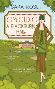 Title: Omicidio a Blackburn Hall, Author: Sara Rosett