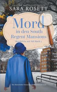 Title: Mord in den South Regent Mansions, Author: Sara Rosett