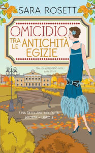 Title: Omicidio tra le Antichità Egizie, Author: Sara Rosett