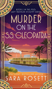 Title: Murder on the S.S. Cleopatra: Luxury, lies, and murder on the Nile, Author: Sara Rosett