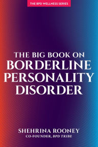 Title: The Big Book On Borderline Personality Disorder, Author: Shehrina Rooney