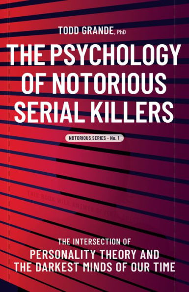 the Psychology of Notorious Serial Killers: Intersection Personality Theory and Darkest Minds Our Time