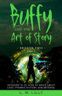 Buffy and the Art of Story Season Two Part 2; Episodes 12-22: Episodes 12-22: How to Write About Love, Pyrrhic Victory, and Betrayal