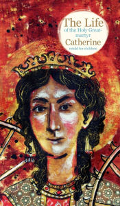 Title: The Life of the Holy Great-martyr Catherine, Author: Larisa Faberova