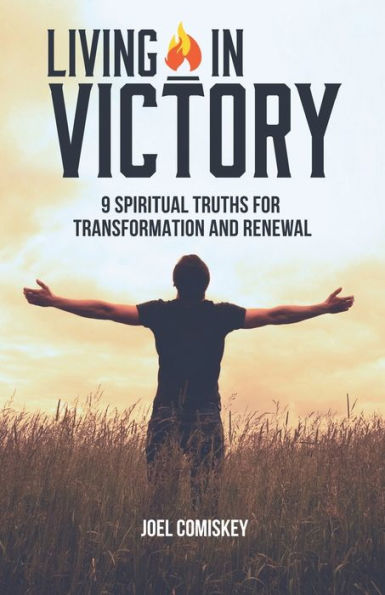 Living Victory: 9 Spiritual Truths for Transformation and Renewal