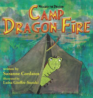 Title: Camp Dragon-Fire: {A Willard the Dragon Adventure}, Author: Suzanne Cordatos