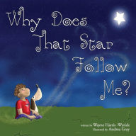 Title: Why Does That Star Follow Me, Author: Wayne Harris-Wyrick
