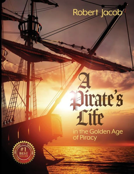 A Pirate's Life the Golden Age of Piracy