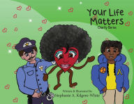 Title: Your Life Matters, Author: Stephanie A. Kilgore-White