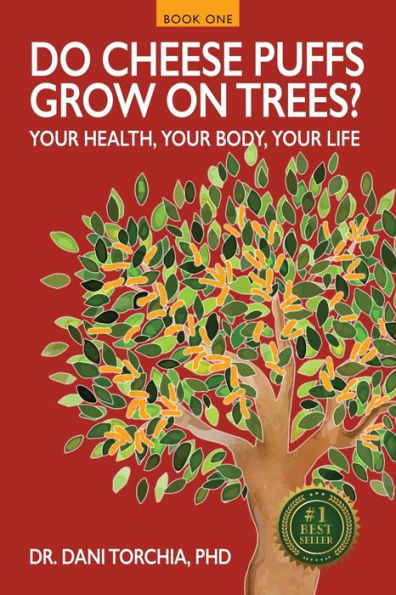 Do Cheese Puffs Grow on Trees?: Your Health, Your Body, Your Life!