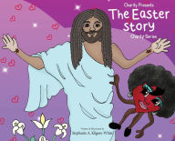 Title: Charity Presents the Easter Story, Author: Stephanie a Kilgore-White