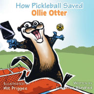 Title: How Pickleball Saved Ollie the Otter, Author: Lawrence Blundred