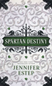 Title: Spartan Destiny: A Mythos Academy Novel, Author: Jennifer Estep