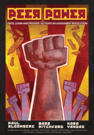 Title: Peer Power: Unite, Learn and Prosper - Activate an Assessment Revolution, Author: Paul Bloomberg