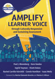 Title: Amplify Learner Voice through Culturally Responsive and Sustaining Assessment, Author: Paul J. Bloomberg