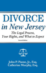Kindle it books download Divorce in New Jersey: The Legal Process, Your Rights, and What to Expect RTF by Cassie Murphy, John P Paone, John P. Paone (English literature) 9781950091195