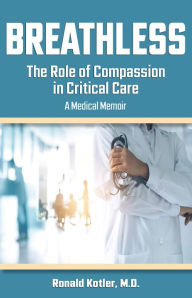 Title: Breathless: The Role of Compassion in Critical Care, Author: Ronald Kotler