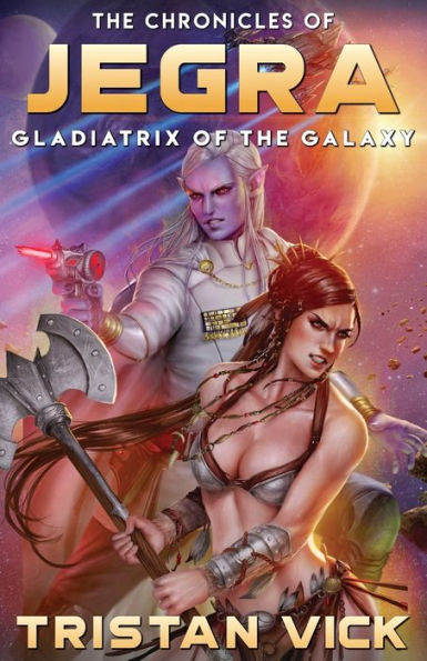 The Chronicles of Jegra: Gladiatrix of the Galaxy