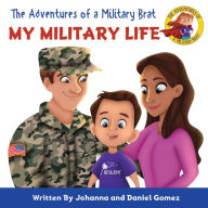 Title: The Adventures of a Military Brat: My Military Life, Author: Johanna K Gomez