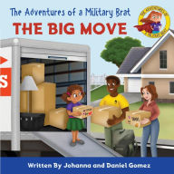 Title: The Adventures of a Military Brat: The Big Move, Author: Johanna Gomez