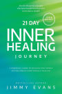 21 Day Inner Healing Journey: A Personal Guide to Healing Past Hurts and Becoming Emotionally Healthy