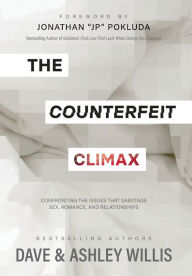 Best seller audio books download The Counterfeit Climax: Confronting the Issues that Sabotage Sex, Romance, and Relationships