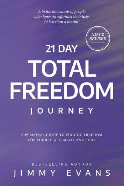 21 Day Total Freedom Journey: A Personal Guide to Finding for Your Heart, Mind, and Soul