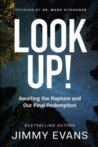 Free computer books pdf file download Look Up!: Awaiting the Rapture and Our Final Redemption DJVU 9781950113903 in English by Jimmy Evans, Mark Hitchcock, Jimmy Evans, Mark Hitchcock