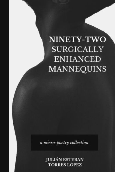 Ninety-Two Surgically Enhanced Mannequins: A Micro-Poetry Collection