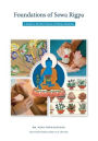 Foundations of Sowa Rigpa: A Guide to the Root Tantra of Tibetan Medicine