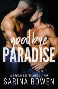 Title: Goodbye Paradise, Author: Sarina Bowen