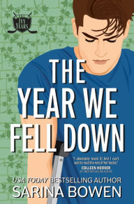 Title: The Year We Fell Down: A Hockey Romance, Author: Sarina Bowen