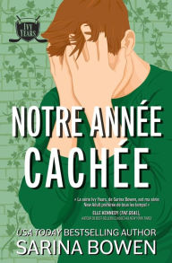 Title: Notre année cachée, Author: Sarina Bowen