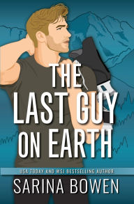 Title: The Last Guy On Earth, Author: Sarina Bowen