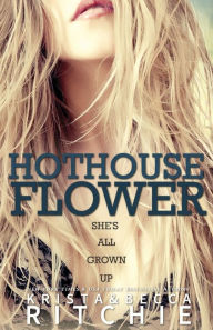 Title: Hothouse Flower, Author: Krista Ritchie
