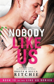 Title: Nobody Like Us: Like Us Series: Billionaires & Bodyguards Book 13, Author: Krista Ritchie