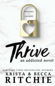 Title: Thrive (Addicted Series #6), Author: Krista Ritchie