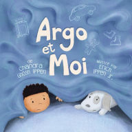 Title: Argo et moi: Dï¿½couvrir enfin la protection et l'amour d'une famille, Author: Chandra Ippen