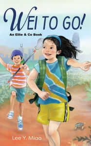 Books in pdf to download Wei to Go!: : An Ellie & Co Book English version 9781950169672 by Lee Y Miao