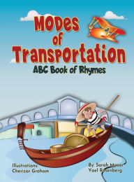 Title: Modes of Transportation: ABC Book of Rhymes: Reading at Bedtime Brainy Benefits, Author: Sarah Mazor