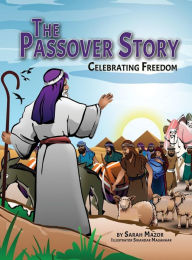 Title: The Passover Story: Celebrating Freedom, Author: Sarah Mazor