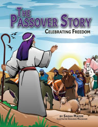 Title: The Passover Story: Celebrating Freedom, Author: Sarah Mazor