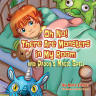 Title: Oh No! There Are Monsters in My Room: and Daddy's Magic Spell, Author: Mark Eichler